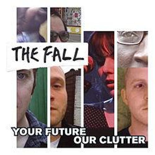 Fall, The - Your Future Our Clutter
