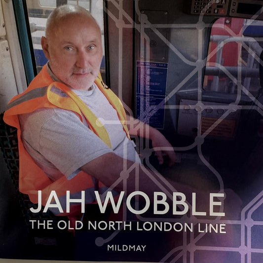 Jah Wobble - The Old North London Line - Mildmay