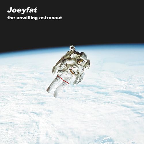 Joeyfat - The Unwilling Astronaut (2025 Reissue)