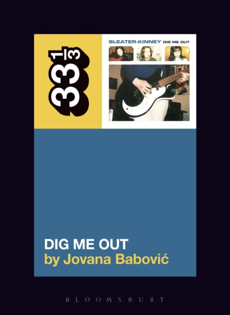 Babovic, Jovana - 33 1/3 : Sleater-Kinney -  Dig Me Out (115)