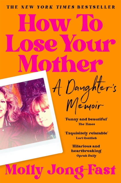 Jong-Fast, Molly - How to Lose Your Mother