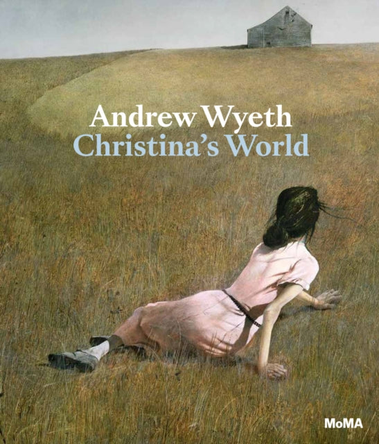 Hoptman, Laura - Andrew Wyeth: Christina's World