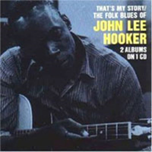 Hooker, John Lee - That's My Story/The Folk Blues Of John Lee Hooker