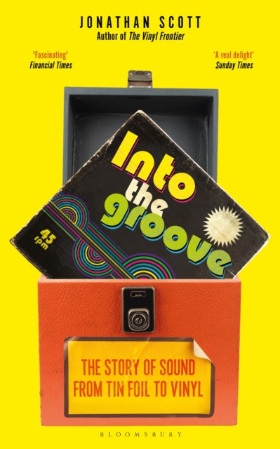 Scott, Jonathan - Into The Groove : The Story Of Sound From Tin Foil To Vinyl