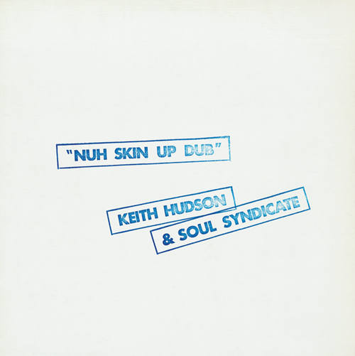 Hudson, Keith & Soul Syndicate - Nuh Skin Up Dub (2025 Reissue)