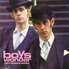 Boys Wonder - Be Reasonable (Rsd 25)