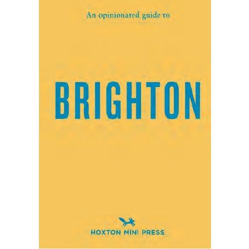 Minihane, Joe - An Opinionated Guide To Brighton