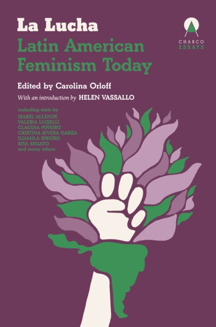 Orloff, Carolina - La Lucha: Latin American Feminism Today