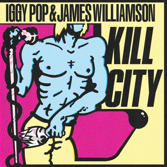 Pop, Iggy & James Williamson - Kill City (2025 Repress)