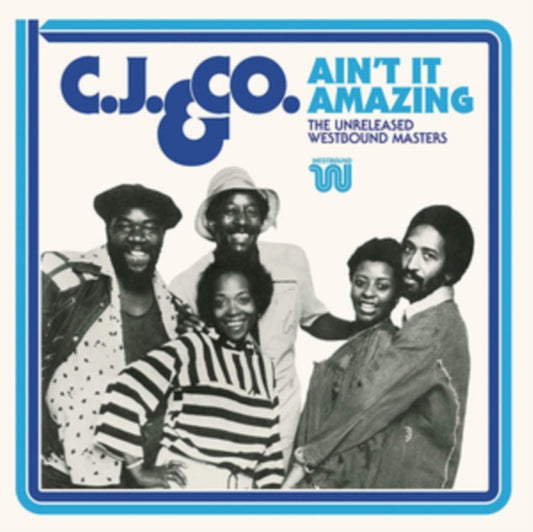 C.J. & Co. - Ain't It Amazing: The Unreleased Westbound Masters