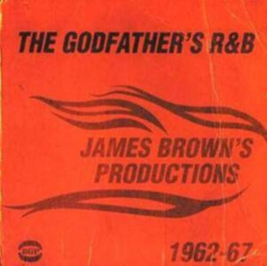 The Godfather's R&B: James Brown's Productions 1962-1967 - The Godfather's R&B: James Brown's Productions 1962-1967
