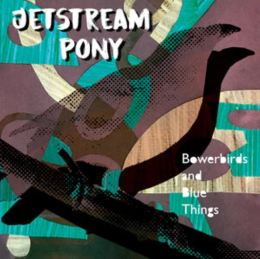Jetstream Pony - Bowerbirds And Blue Things