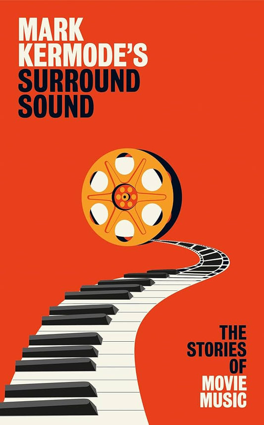 Kermode, Mark - Mark Kermode's Surround Sound: The Stories of Movie Music