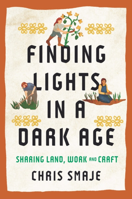 Smaje, Chris - Finding Lights in a Dark Age