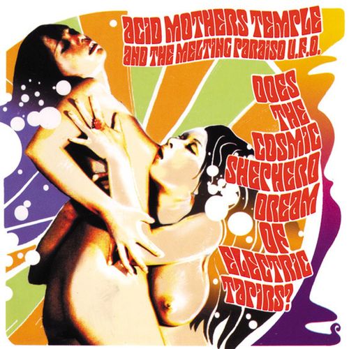 Acid Mothers Temple & The Melting Paraiso U.F.O. - Does The Cosmic Shepherd Dream Of Electric Tapirs? (2024 Repress)