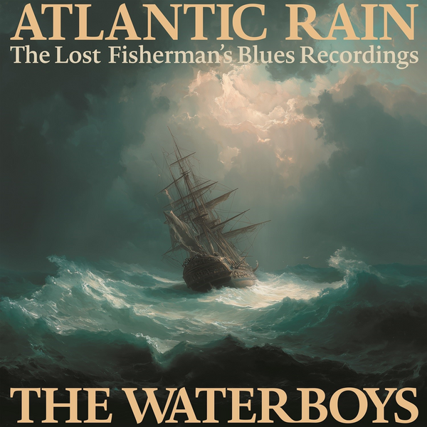 Waterboys, The - Atlantic Rain: The Lost Fisherman's Blues Recordings