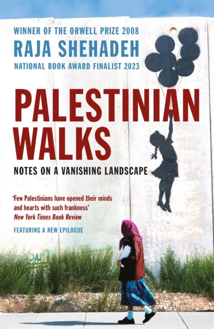 Shehadeh, Raja - Palestinian Walks Notes On A Vanishing Landscape