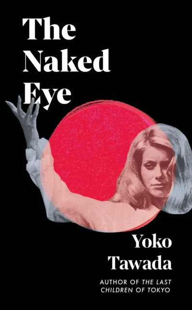 Tawada, Yoko - The Naked Eye