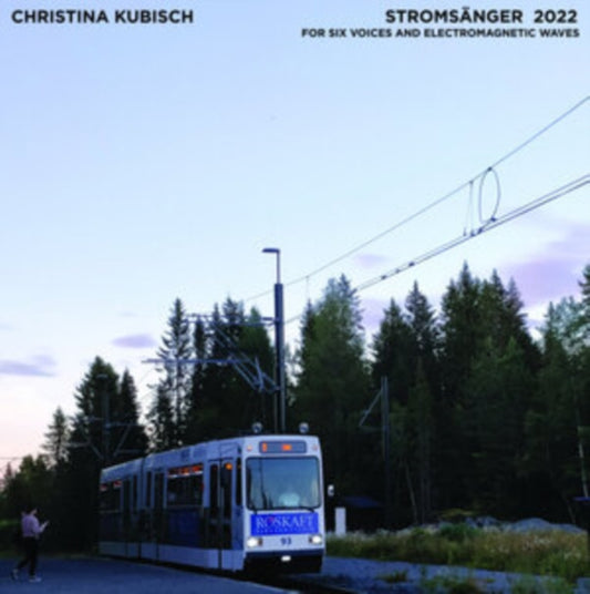 Kubisch, Christina & Trondheim Voices - Stromsänger