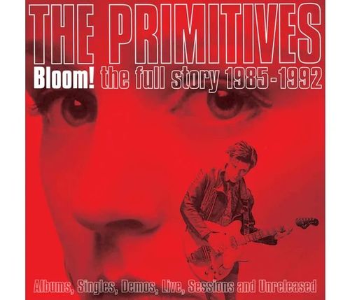Primitives, The - Bloom! The Full Story 1985-1992 (2024 Repress)