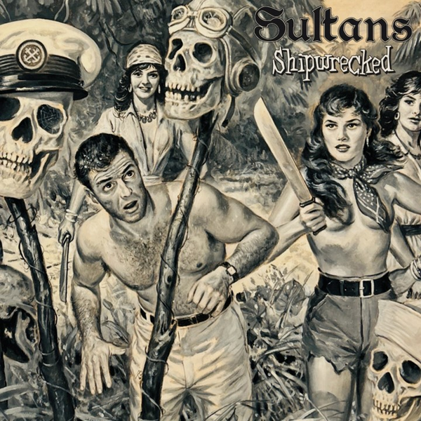 Sultans, The - Shipwrecked (First Time On Vinyl!)