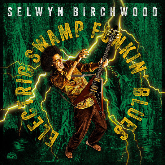 Birchwood, Selwyn - Electric Swamp Funkin' Blues