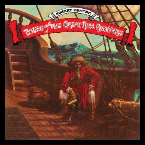 Hunter, Robert - Tales Of The Great Rum Runners (50th Anniversary)
