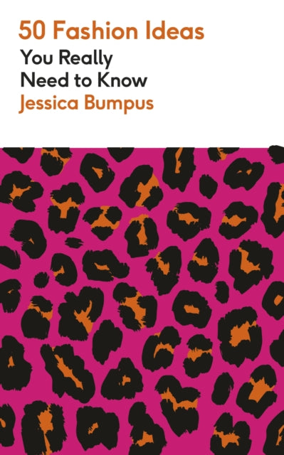 Bumpus, Jessica - 50 Fashion Ideas You Really Need To Know