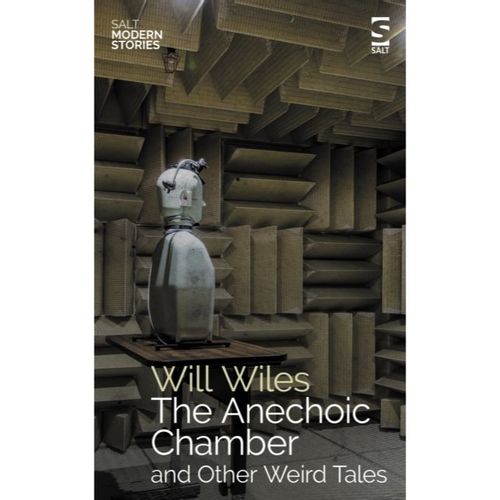 Wiles, Will - The Anechoic Chamber: And Other Weird Tales
