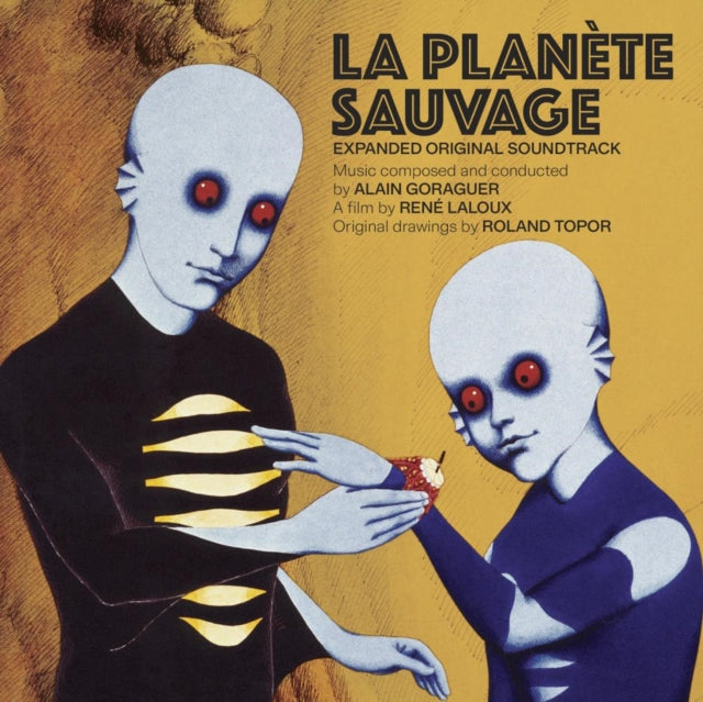 La Planete Sauvage (Expanded Original Soundtrack) - Music By Alain Goraguer (2023 Expanded Reissue)