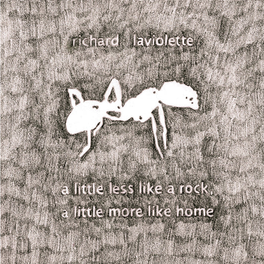 Laviolette, Richard - A Little Less Like A Rock, A Little More Like Home