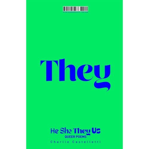 Castelletti, Charlie - He, She, They, Us : An Anthology Of Queer Poems