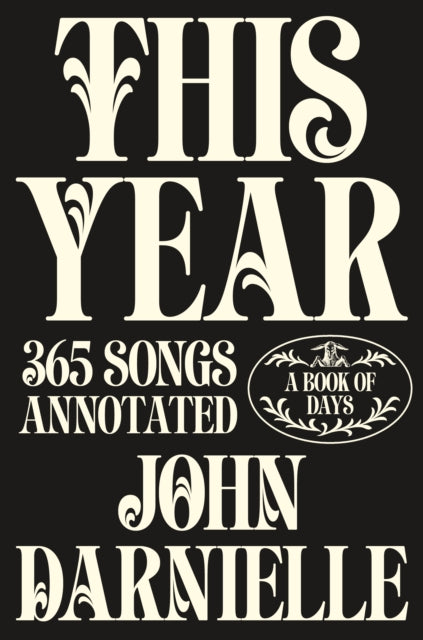 Darnielle, John - This Year: 365 Songs Annotated