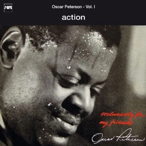 Peterson, Oscar - Action: Exclusively For My Friends - Vol. 1 (2025 Reissue)