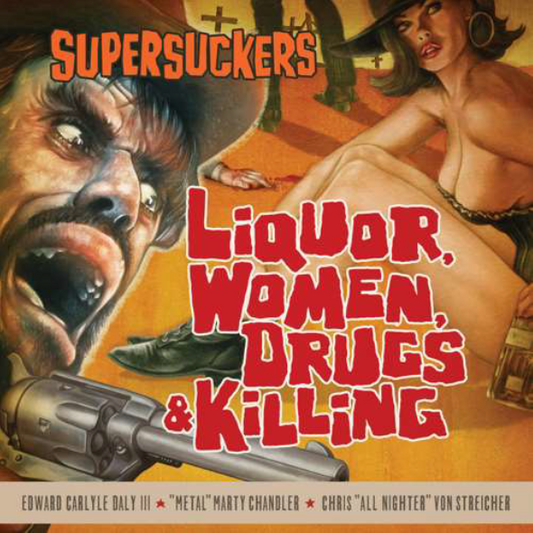 SUPERSUCKERS - Liquor, Women, Drugs & Killing
