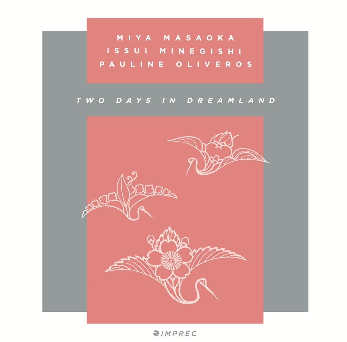 Oliveros, Pauline, Miya Masaoka, Issui Minegishi - Two Days In Dreamland