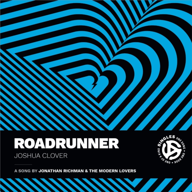 Clover, Joshua - Roadrunner: A Song by Jonathan Richman and the Modern Lovers