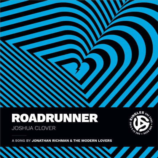 Clover, Joshua - Roadrunner: A Song by Jonathan Richman and the Modern Lovers