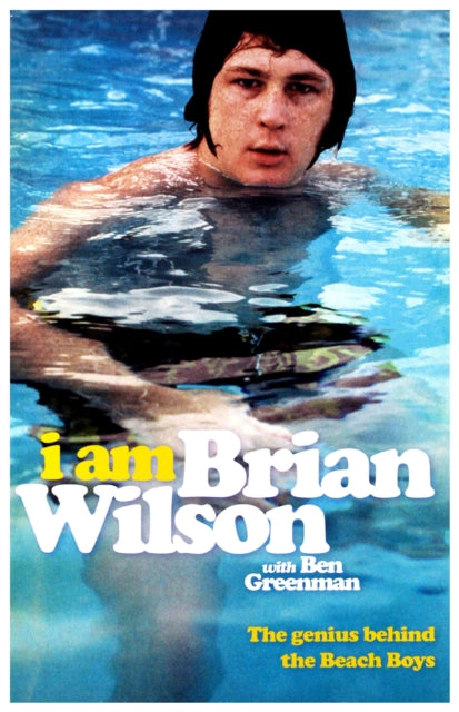 Wilson, Brian - I Am Brian Wilson. The Genius Behind The Beach Boys