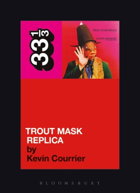 Courrier, Kevin - 33 1/3 : Captain Beefheart -  Trout Mask Replica (44)