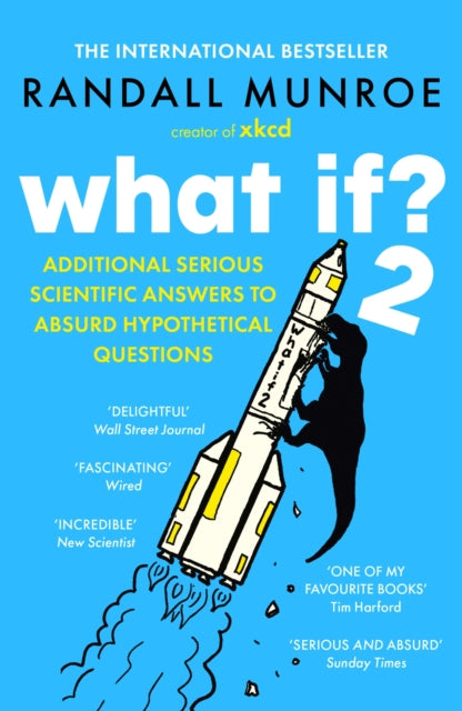 Munroe, Randall - What If? 2 Additional Serious Scientific Answers To Absurd Hypothetical Questions