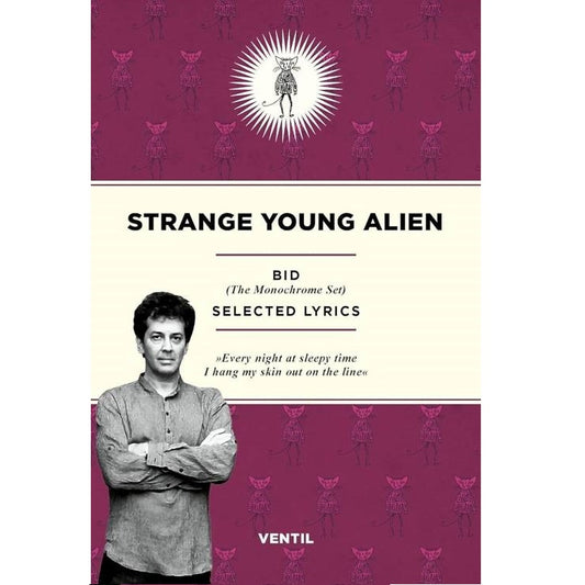 Bid (The Monochrome Set) - Strange Young Alien: Selected Lyrics