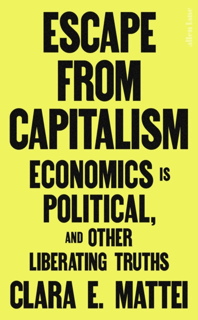 Mattei, Clara E. - Escape From Capitalism
