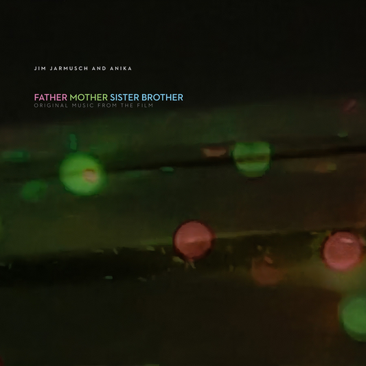 Father Mother Sister Brother (OST) - Music By Jim Jarmusch & Anika