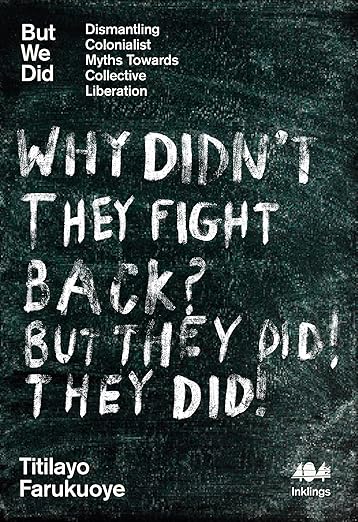 Farukuoye, Titilayo - But We Did: Dismantling Colonialist Myths Towards Collective Liberation