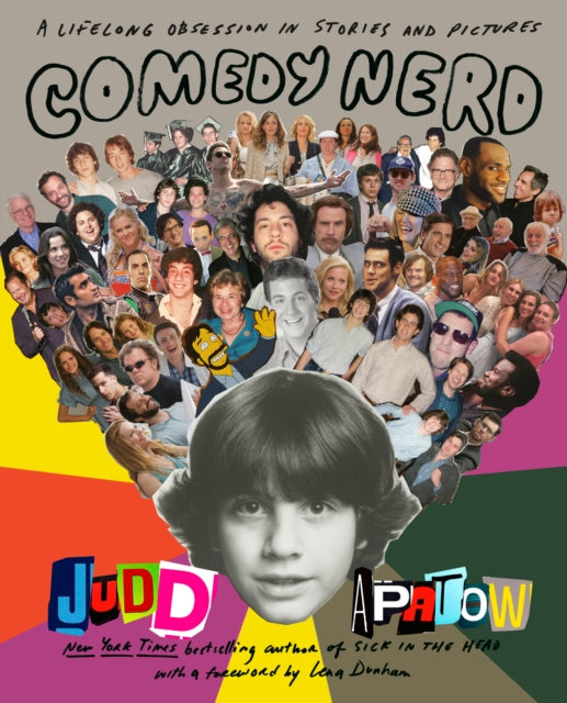 Apatow, Judd - Comedy Nerd: A Lifelong Obsession in Stories and Pictures