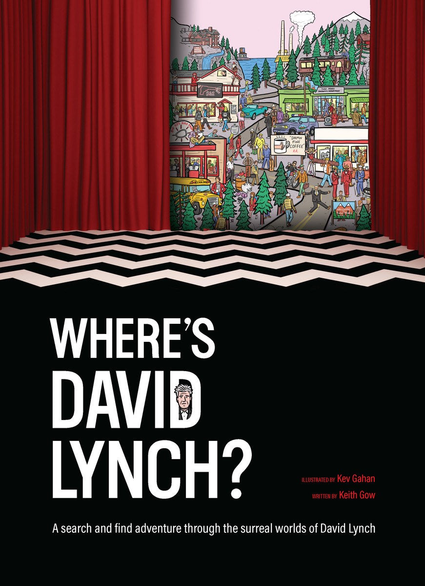 Gow, Keith - Where's David Lynch?: A search and find adventure through the surreal worlds of David Lynch