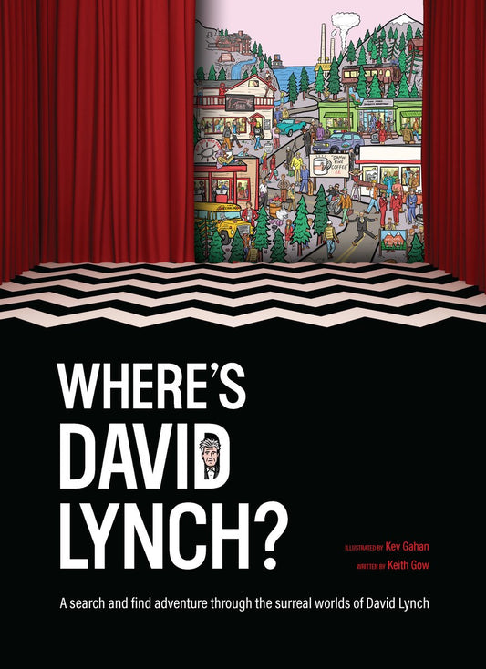 Gow, Keith - Where's David Lynch?: A search and find adventure through the surreal worlds of David Lynch