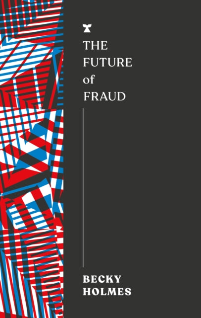 Holmes, Becky - The Future of Fraud