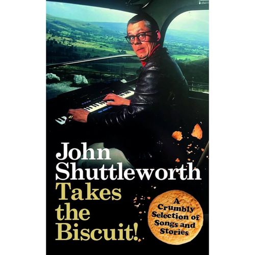 Fellows, Graham - John Shuttleworth Takes The Biscuit: A Crumbly Selection Of Songs & Stories